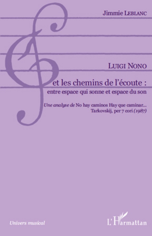 ebook cover of Luigi Nono et les chemins de l'écoute: entre espace qui sonne et espace du son, by Jimmie Leblanc