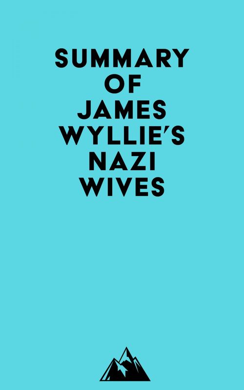 Couverture ebook de Summary of James Wyllie's Nazi Wives, de Everest Media