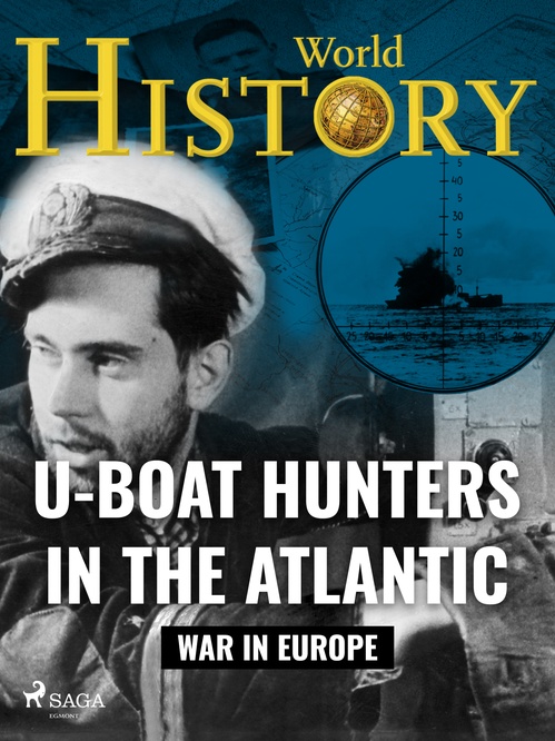 Couverture ebook de U-Boat Hunters in the Atlantic, de World History