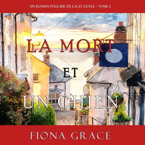 audiobook cover of La Mort et Un Chien (Un Roman Policier de Lacey Doyle - Tome 2), by Fiona Grace