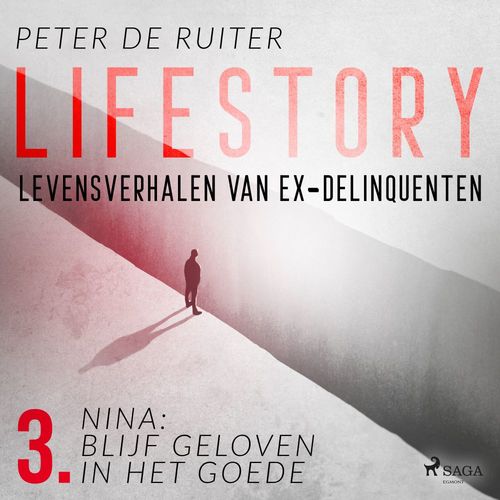 audiobook cover of Lifestory; Levensverhalen van ex-delinquenten; Nina: blijf geloven in het goede, by Peter De Ruiter