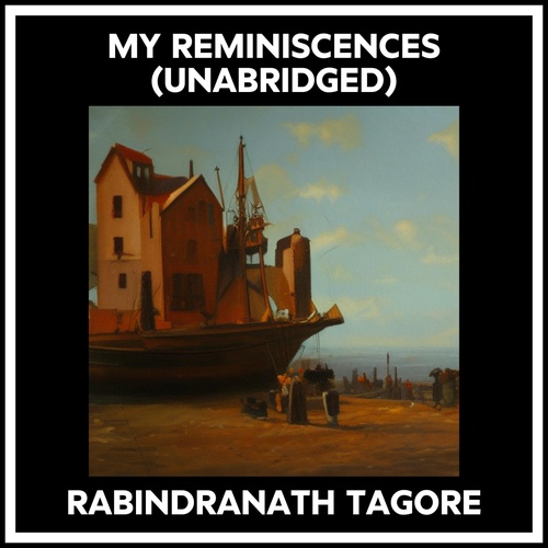 Couverture audiobook de My Reminiscences (Unabridged), de Rabindranath Tagore