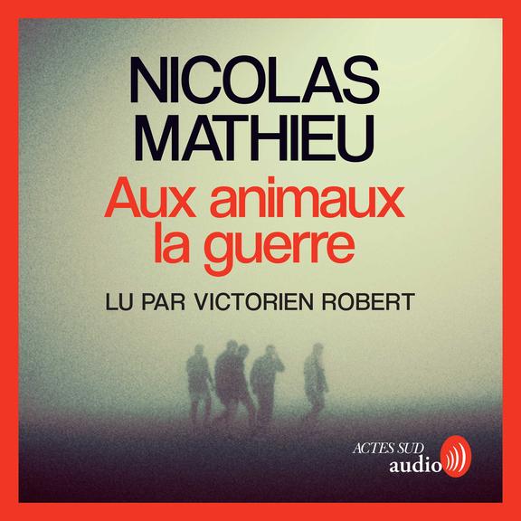audiobook cover of Aux animaux la guerre - Prix Ginkgo 2023, by Nicolas Mathieu