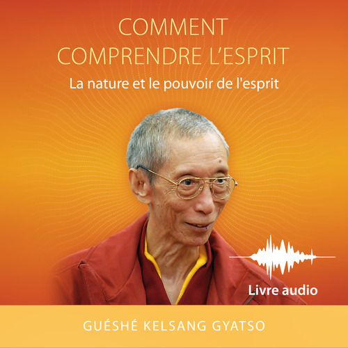 Couverture audiobook de Comment comprendre l'esprit, de Guéshé Kelsang gyatso