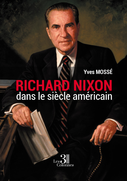 ebook cover of Richard Nixon dans le Siècle Américain, by Yves Mossé