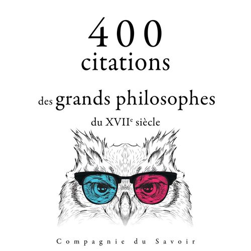 audiobook cover of 400 citations des grands philosophes du 17ème siècle, by Baruch Spinoza, Blaise Pascal, Montesquieu, Voltaire