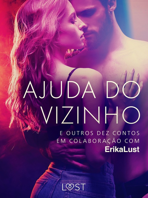 ebook cover of Ajuda do vizinho e outros dez contos em colaboração com Erika Lust, by Lea Lind, Marguerite Nousville, Olrik, Sarah Skov, Beatrice Nielsen
