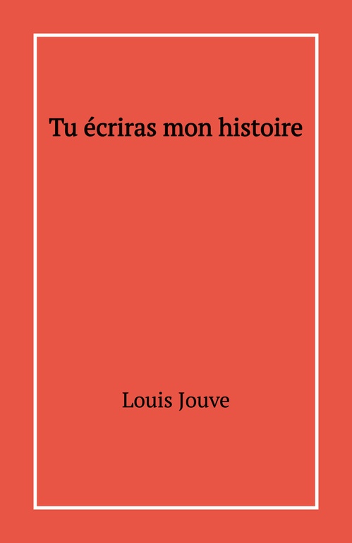 ebook cover of Tu écriras mon histoire, by Louis Jouve