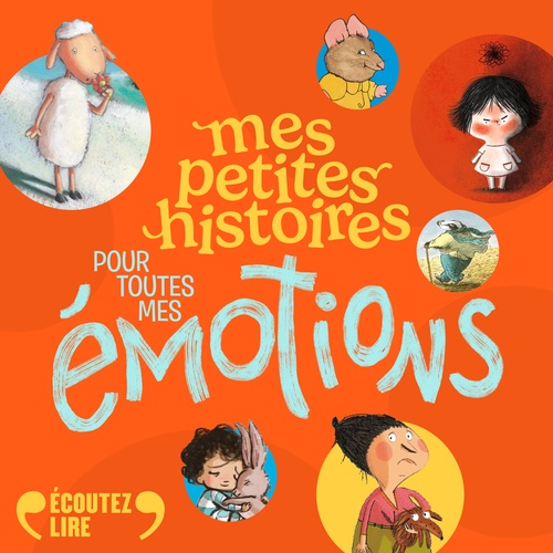 audiobook cover of Mes petites histoires pour toutes mes émotions, by Magali Le Huche, Karin Serres, Emmanuel Tredez, Susan Varley, Rosemary Wells, Cori Doerrfeld