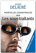 Couverture ebook de Mortelles connivences, t2 : Les sous-traitants, de André Delauré