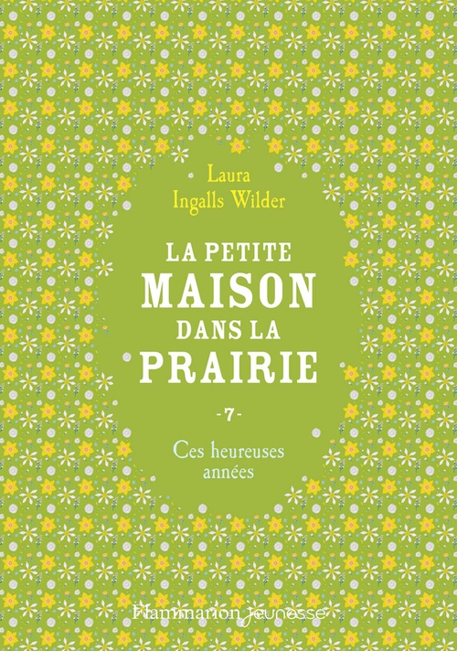 ebook cover of La petite maison dans la prairie (Tome 7) - Ces heureuses années, by Laura Ingals Wilder