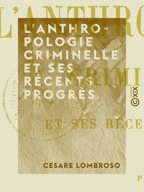 Couverture ebook de L'Anthropologie criminelle et ses récents progrès, de Cesare Lombroso