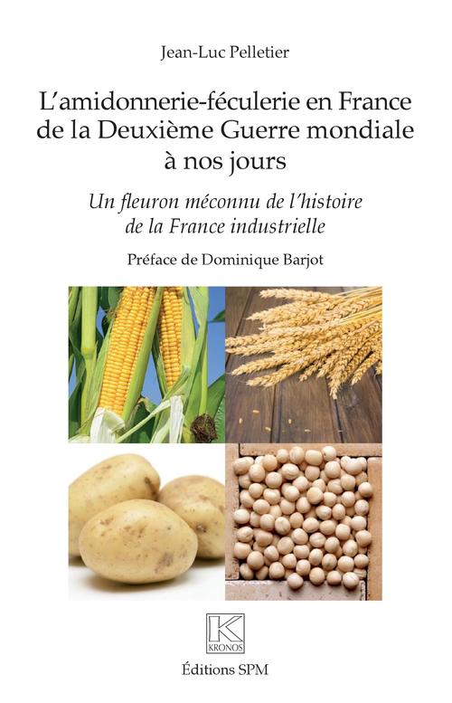 ebook cover of L'amidonnerie-féculerie en France de la Deuxième Guerre mondiale à nos jours, by Pelletier Jean-Luc