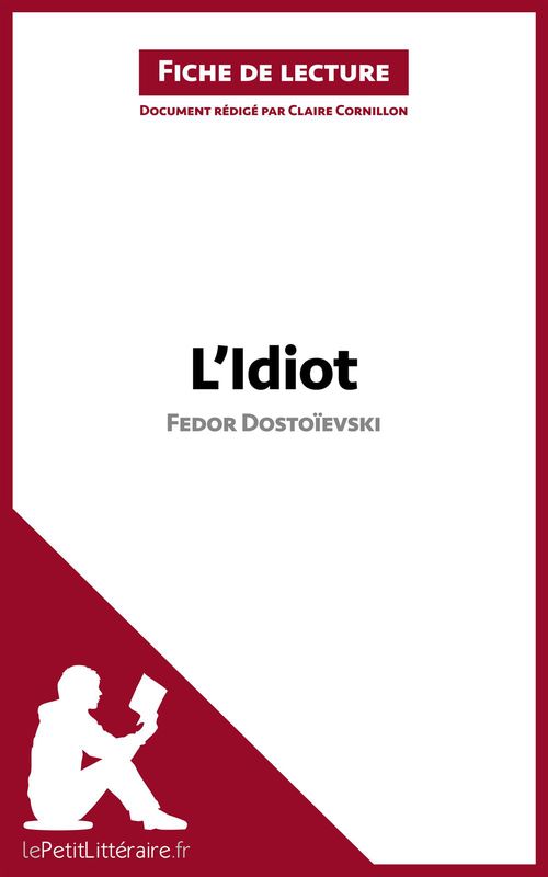 Couverture ebook de L'Idiot de Fedor Dostoïevski (Fiche de lecture), de Claire Cornillon