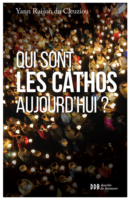 Couverture ebook de Qui sont les cathos aujourd'hui ?, de Yann raison Du cleuziou