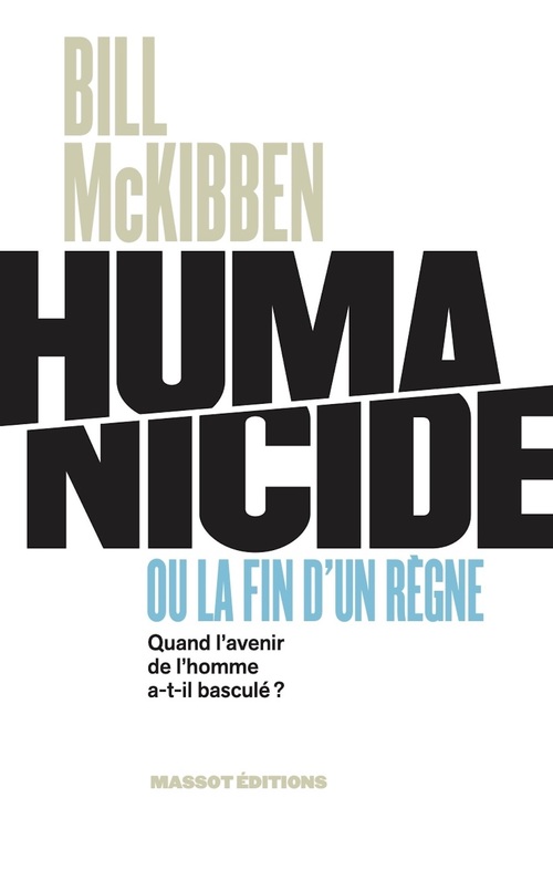 Couverture ebook de Humanicide ou la fin d'un règne - Quand l'avenir de l'homme a-t-il basculé ?, de Bill Mckibben