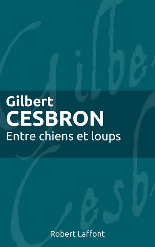 ebook cover of Entre chiens et loups, by Gilbert Cesbron