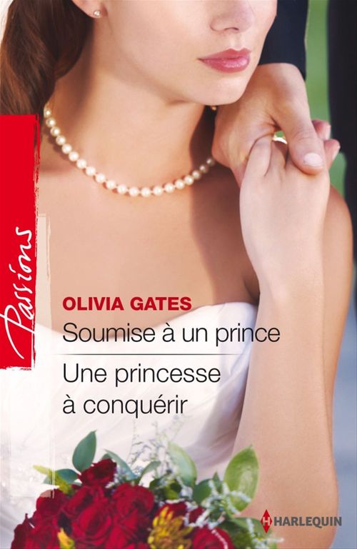 ebook cover of Soumise à un prince - Une princesse à conquérir, by Olivia Gates