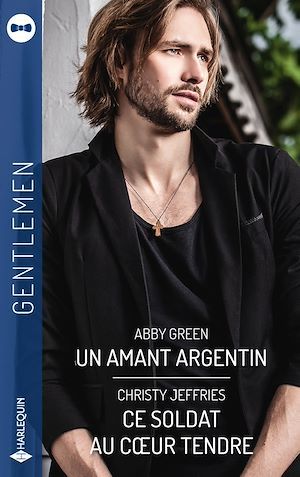ebook cover of Un amant argentin-Ce soldat au coeur tendre, by Abby Green, Christy Jeffries