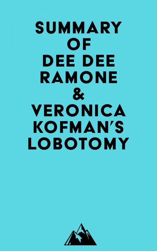 Couverture ebook de Summary of Dee Dee Ramone & Veronica Kofman's Lobotomy, de Everest Media