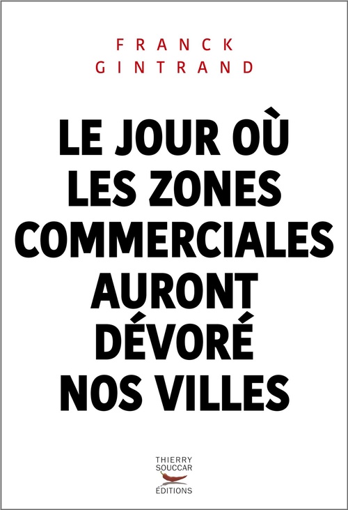 Couverture ebook de Le jour où les zones commerciales auront dévoré nos villes, de Franck Gintrand
