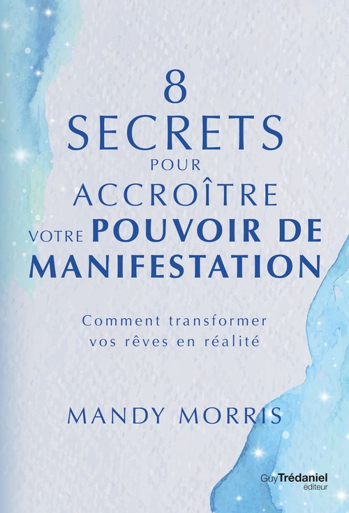 Couverture ebook de 8 secrets pour accroître votre pouvoir de manifestation - Comment transformer vos rêves en réalité, de Mandy Morris