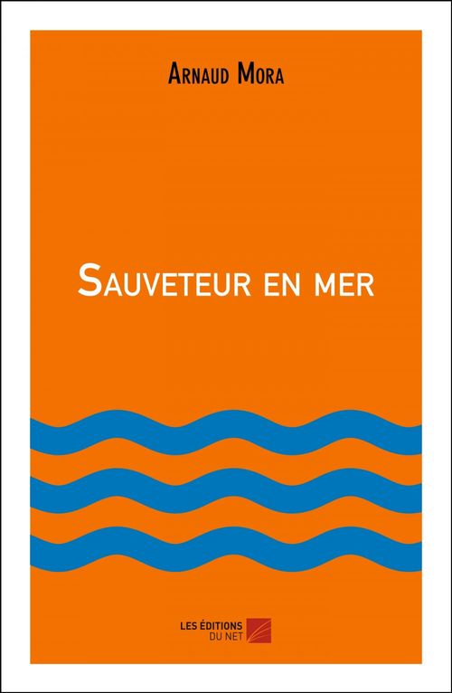 Couverture ebook de Sauveteur en mer, de Arnaud Mora