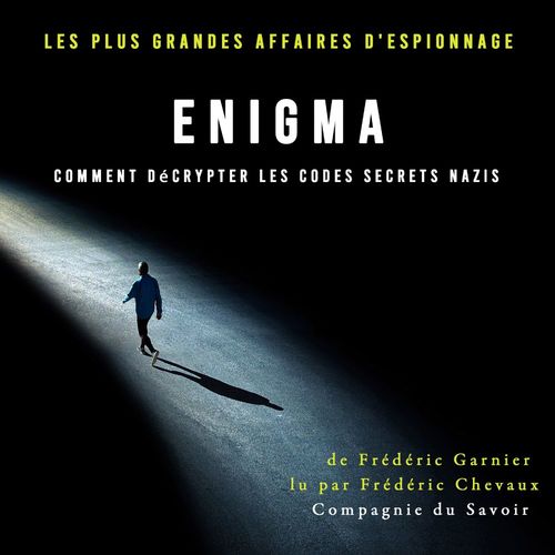 Couverture audiobook de Enigma, comment décrypter les codes secrets nazis, de Frederic Garnier