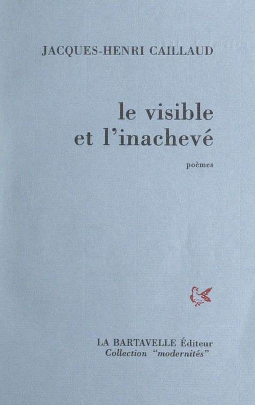 Couverture ebook de Le visible et l'inachevé, de Jacques-Henri Caillaud