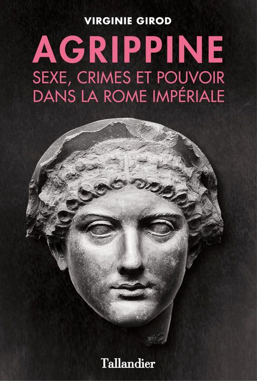 ebook cover of Agrippine - Sexe, crimes et pouvoir dans la Rome Impériale, by Virginie Girod