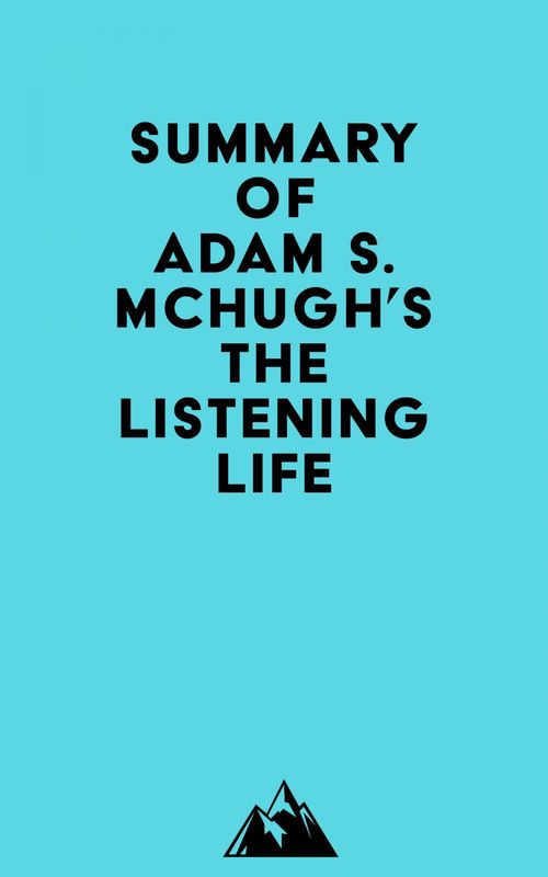 Couverture ebook de Summary of Adam S. McHugh's The Listening Life, de Everest Media