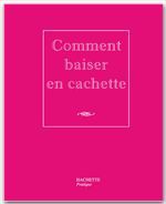 Couverture ebook de Comment baiser en cachette, de Desages-C