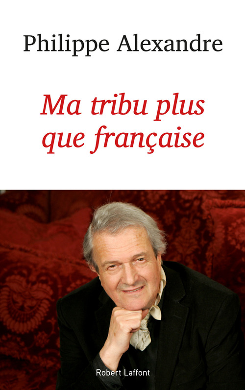 Couverture ebook de Ma tribu plus que française, de Philippe Alexandre