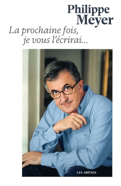 ebook cover of La Prochaine fois je vous l'écrirai, by Philippe Meyer