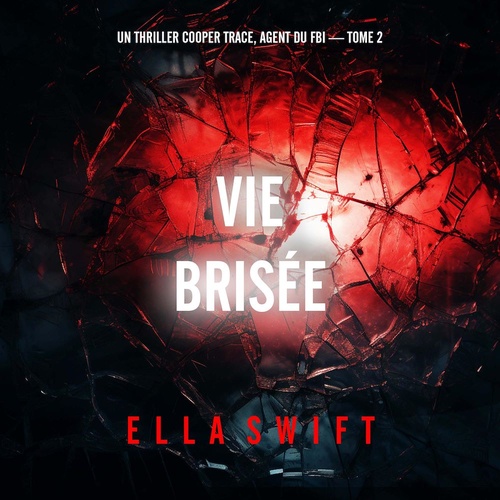 audiobook cover of Vie brisée (Un thriller Cooper Trace, agent du FBI - tome 2), by Ella Swift