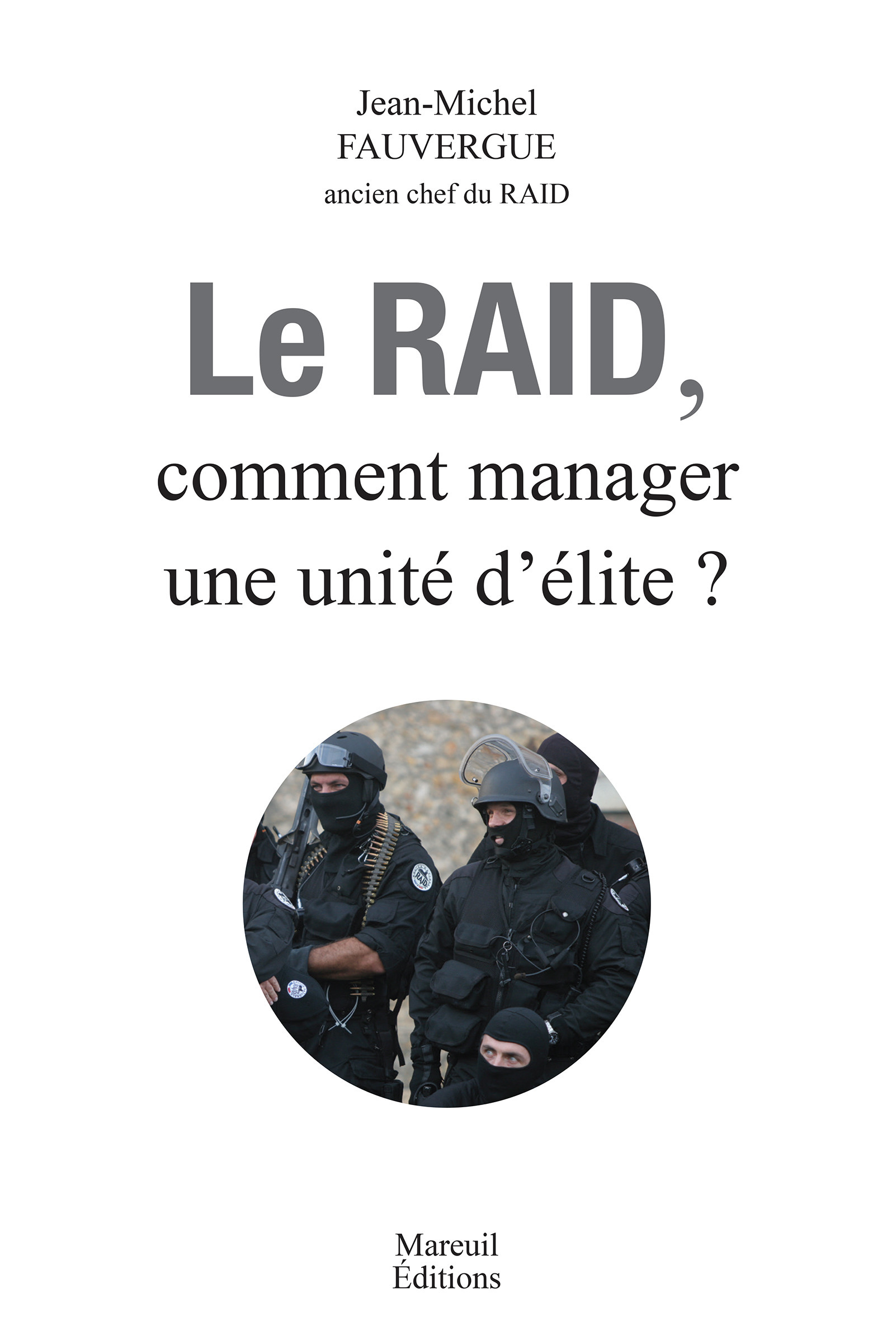 ebook cover of Le RAID, Comment Manager une unité d'élite ?, by Claude Louis