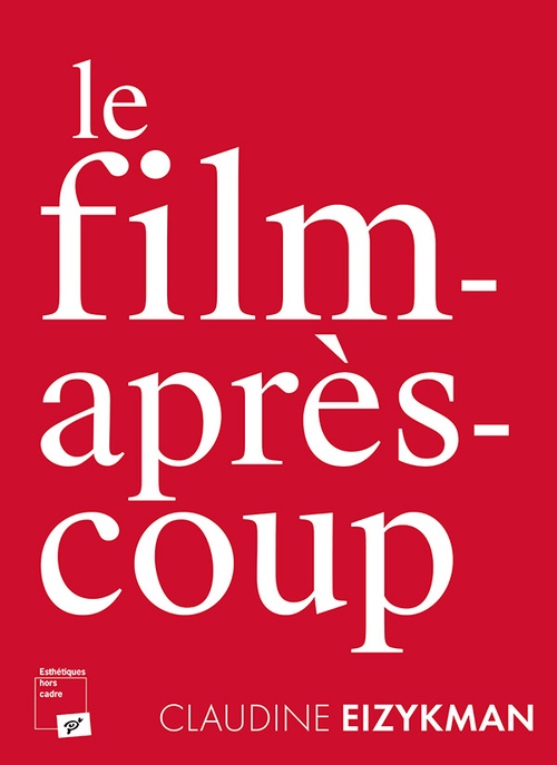 ebook cover of Le film-après-coup, by Claudine Eizykman