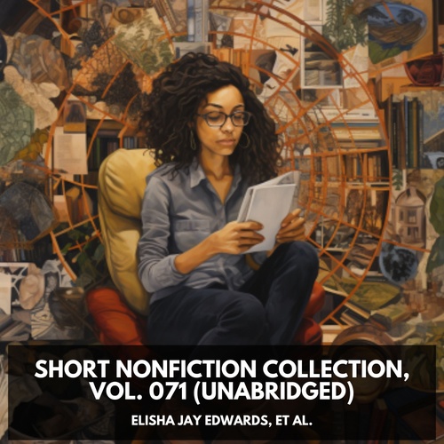 audiobook cover of Short Nonfiction Collection, Vol. 071 (Unabridged), by Et Al.  Elisha Jay Edwards