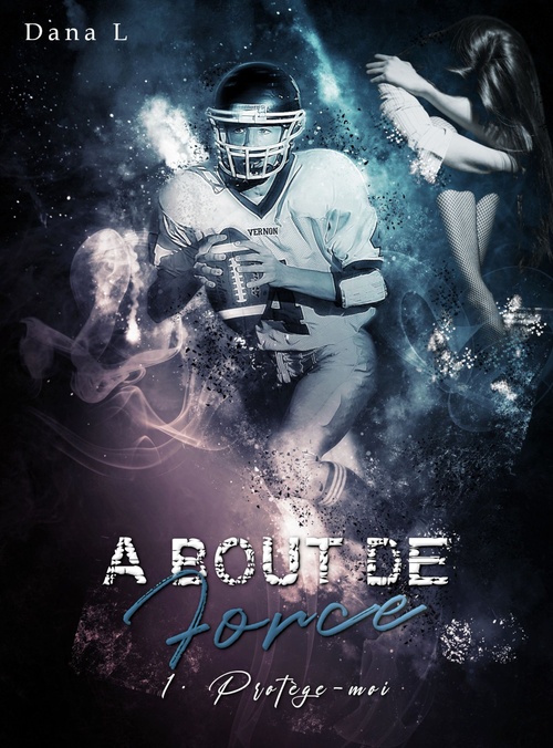 ebook cover of À bout de force 1 - Protège-moi, by Dana L.