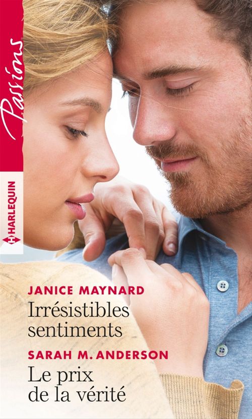 Couverture ebook de Irrésistibles sentiments - Le prix de la vérité, de Sarah M. Anderson, Janice Maynard
