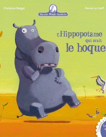 Couverture ebook de L'hippopotame qui avait le hoquet, de Christine Beigel, Hervé Le Goff