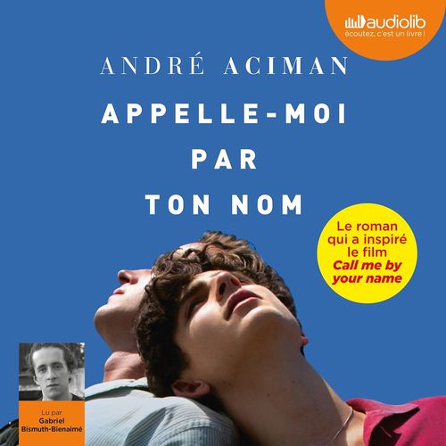 Couverture audiobook de Appelle-moi par ton nom, de André Aciman