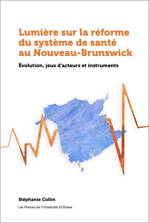 Couverture ebook de Lumière sur la réforme du système de santé au Nouveau-Brunswick, de Stéphanie Collin