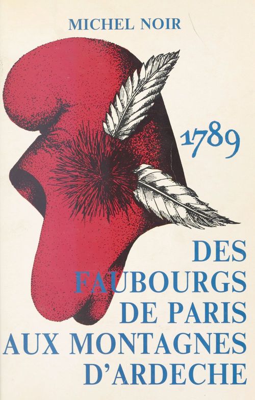 ebook cover of 1789, des faubourgs de Paris aux montagnes d'Ardèche, by Michel Noir