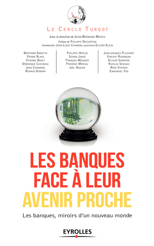Couverture ebook de Les banques face à leur avenir proche, de Jean-Louis Chambon, Philippe Dessertine, Le cercle turgot, Jean-bernard Mateu