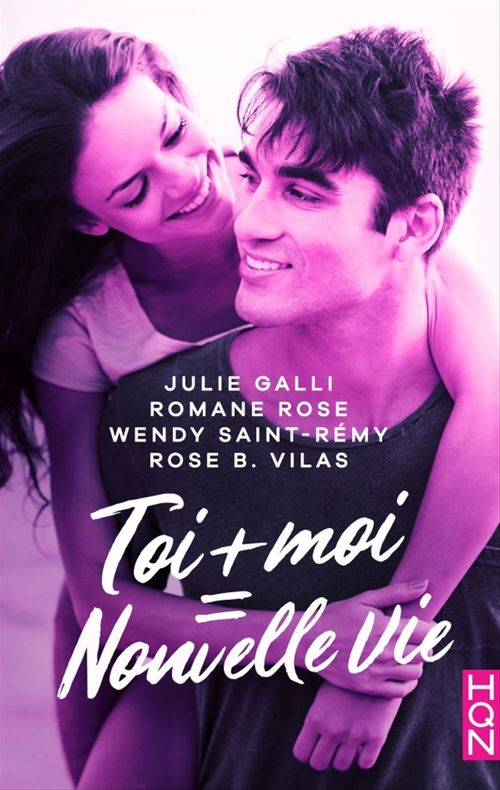 Couverture ebook de Toi + moi = nouvelle vie !, de Julie Galli, Romane Rose, Wendy Saint-Rémy, Rose B. Vilas