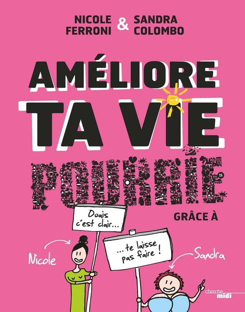 Couverture ebook de Améliore ta vie pourrie, de Sandra Colombo, Nicole Ferroni