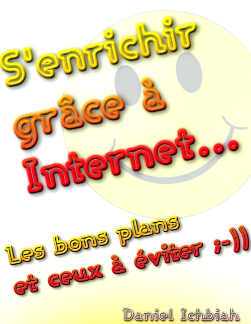 Couverture ebook de S'enrichir grâce à Internet, de Daniel Ichbiah