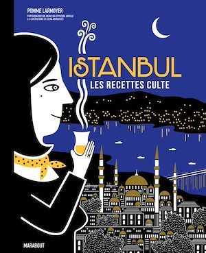 ebook cover of Les recettes culte - Istanbul, by Pomme Larmoyer, Zeina Abirached, Akido Ida, Pierre Javelle