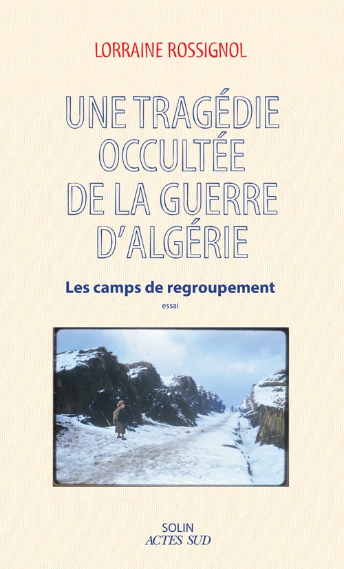 Couverture ebook de Une tragédie occultée de la guerre d'Algérie : Les camps de regroupement, de Lorraine Rossignol